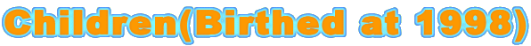 Children(Birthed at 1998)