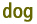 dog